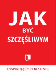 Jak by� szcz�liwym