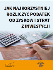 Jak najkorzystniej rozliczy podatek od zyskw i strat z inwestycji