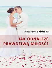 Jak odnale prawdziw mio?