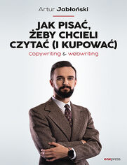 Jak pisa, eby chcieli czyta (i kupowa). Copywriting & Webwriting