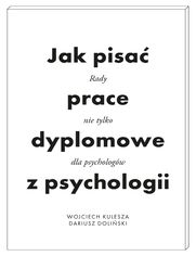 Jak pisa prace dyplomowe z psychologii. Poradnik nie tylko dla psychologw