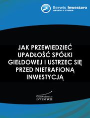 Jak przewidzie upado spki giedowej i ustrzec si przed nietrafion inwestycj