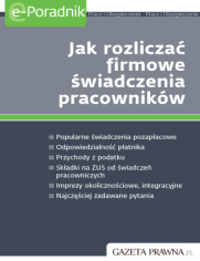 Jak rozlicza firmowe wiadczenia pracownikw 