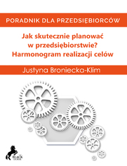 Jak skutecznie planowa w przedsibiorstwie? Harmonogram realizacji celw