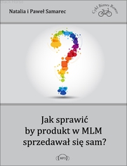 Jak sprawi, by produkt w MLM sprzedawa si sam?