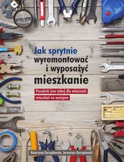 Jak sprytnie wyremontowa i wyposay mieszkanie? Poradnik (nie tylko) dla wacicieli mieszka na wynajem