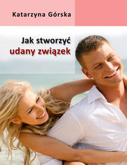 Jak stworzy udany zwizek?