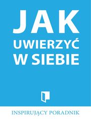 Jak uwierzy w siebie