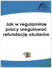 Jak w regulaminie pracy uregulowa refundacj okularw