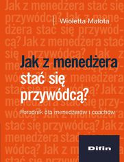 Jak z menedera sta si przywdc? Poradnik dla menederw i coachw