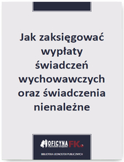 Jak zaksigowa wypaty wiadcze wychowawczych oraz wiadczenia nienalene