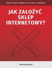 Jak zaoy sklep internetowy? Praktyczne porady na start e-biznesu