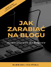 Jak zarabia na blogu. Praktyczny kurs dla blogerw