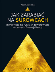 Jak zarabia na surowcach? Inwestycje na rynkach towarowych w czasach finansjalizacji