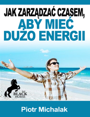 Jak zarzdza czasem aby mie wicej energii