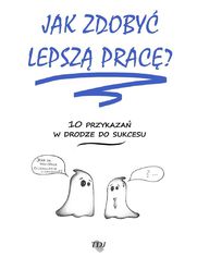 Jak zdoby lepsz prac?