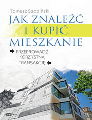 Jak znale i kupi mieszkanie. Przeprowad korzystn transakcj