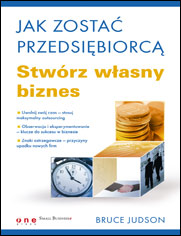 Jak zosta przedsibiorc. Stwrz wasny biznes