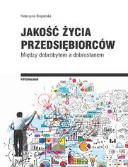 Jako ycia przedsibiorcw. Midzy dobrobytem a dobrostanem