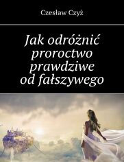 Jakodrni proroctwo prawdziwe odfaszywego