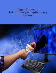 Jakzarobi pienidze przez Internet