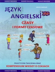 Jzyk angielski Czasy i formy czasowe. Praktyczne wiczenia oraz kompendium wiedzy o czasach. praktyczne wiczenia dla pocztkujcych i redniozaawansowanych