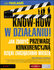 KNOW-HOW w dziaaniu! Jak zdoby przewag konkurencyjn dziki zarzdzaniu wiedz