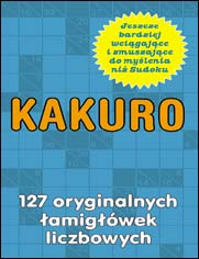 Kakuro. 127 oryginalnych amigwek liczbowych