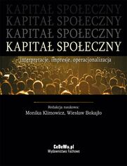 Kapita spoeczny - interpretacje, impresje, operacjonalizacja