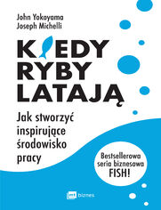 Kiedy ryby lataj. Jak stworzy inspirujce rodowisko pracy