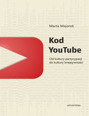 Kod YouTube. Od kultury partycypacji do kultury kreatywnoci