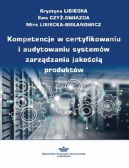 Kompetencje w certyfikowaniu i audytowaniu systemw zarzdzania jakoci produktw