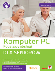 Komputer PC. Podstawy obsugi. Dla seniorw