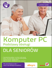 Komputer PC. Podstawy obs�ugi. Dla senior�w