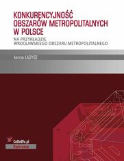 Konkurencyjno obszarw metropolitalnych w Polsce - na przykadzie wrocawskiego obszaru metropolitalnego