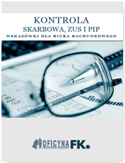 Kontrola Skarbowa, ZUS i PIP. Wskazwki dla biura rachunkowego - stan prawny na 1 stycznia 2016