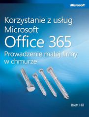 Korzystanie z usug Microsoft Office 365 Prowadzenie maej firmy w chmurze