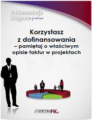 Korzystasz z dofinansowania - pamitaj o waciwym opisie faktur w projektach