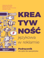 Kreatywno jzykowa w reklamie. Podrcznik nie tylko dla specjalistw