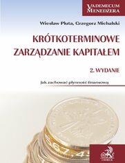 Krtkoterminowe zarzdzanie kapitaem. Jak zachowa pynno finansow?