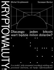 Kryptowaluty. Dlaczego jeden bitcoin wart bdzie milion dolarw? Edycja 2.0