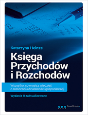 Ksiga Przychodw i Rozchodw. Wszystko, co musisz wiedzie o rozliczaniu dziaalnoci gospodarczej. Wydanie II zaktualizowane