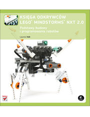 Ksiga odkrywcw LEGO Mindstorms NXT 2.0. Podstawy budowy i programowania robotw
