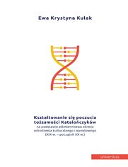 Ksztatowanie si poczucia tosamoci Kataloczykw na podstawie pimiennictwa okresu odrodzenia kulturalnego i narodowego (XIX w.- pocztek XX w.)