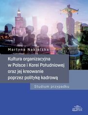 Kultura organizacyjna w Polsce i Korei Poudniowej oraz jej kreowanie poprzez polityk kadrow
