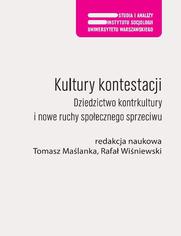Kultury kontestacji. Dziedzictwo kontrkultury i nowe ruchy spoecznego sprzeciwu