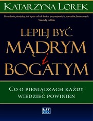 LEPIEJ BY  MDRYM I BOGATYM!