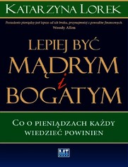 LEPIEJ BY�  M�DRYM I BOGATYM!