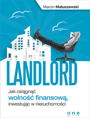 Landlord. Jak osign wolno finansow, inwestujc w nieruchomoci