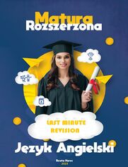 Last Minute Revision. Matura Rozszerzona 2023. Jzyk Angielski